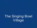 The Singing Bowl Village