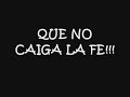 que no caiga la FE