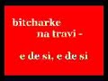 Bitcharke na travi - E de si, E de si
