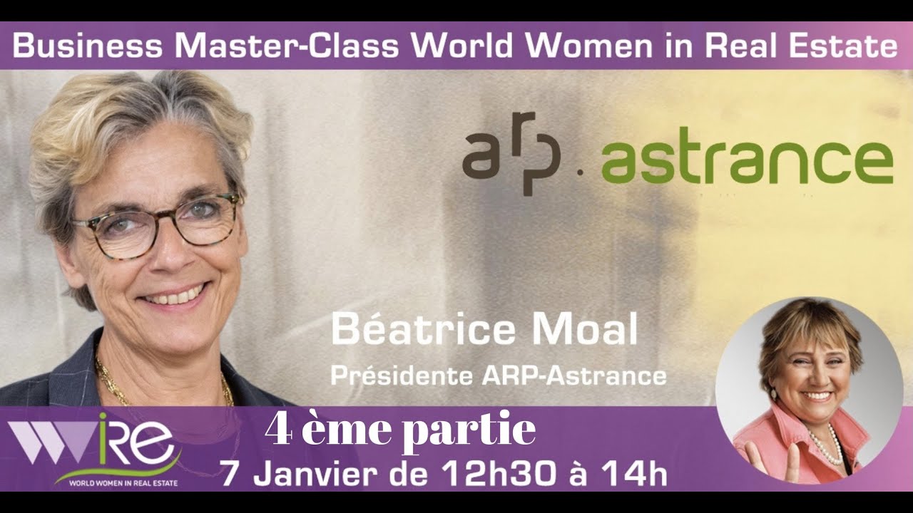 4 ème partie et fin de la Business Master Class WWIRE de Béatrice Moal la présidente d’ ARP-ASTRANCE