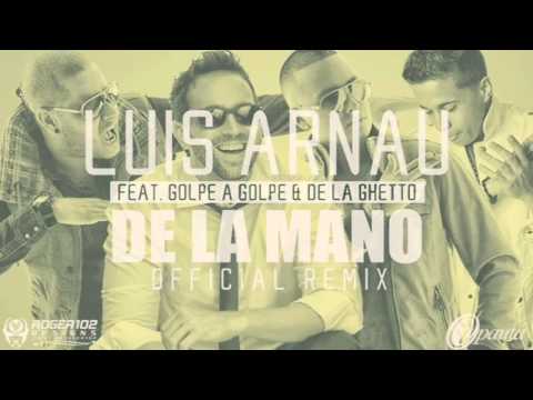 De la Mano (Remix) -  Lucas Arnau Ft Golpe A Golpe y De La Ghetto