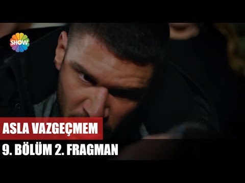 Asla Vazgeçmem 9. Bölüm 2. Fragmanı                                                                                                                                                                                                                       