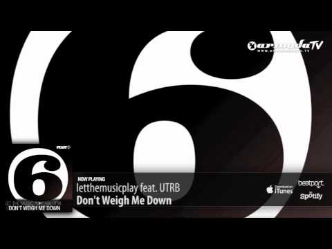 letthemusicplay feat. UTRB - Don't Weigh Me Down