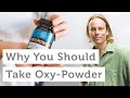 Using Oxy-Powder even if you are healthy