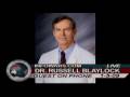 Dr. Russel Blaylock on the Alex Jones Show pt 2