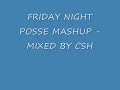 FRIDAY NIGHT POSSE MASHUP - MIXED BY CSH