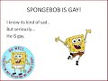 SPONGEY IS GAY!
