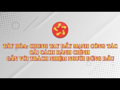 TÂY HÒA CHUNG TAY ĐẨY MẠNH CÔNG TÁC CẢI CÁCH HÀNH CHÍNH GẮN VỚI TRÁCH NHIỆM NGƯỜI ĐỨNG ĐẦU