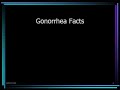 Gonorrhea-Facts