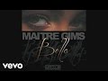 Maitre Gims Bella Official Music Video and Lyrics