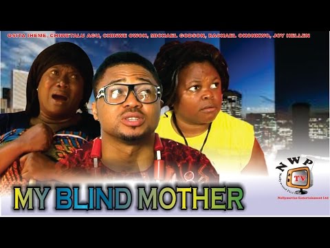 My Blind Mother - 2014 Latest Nigerian Nollywood Movie