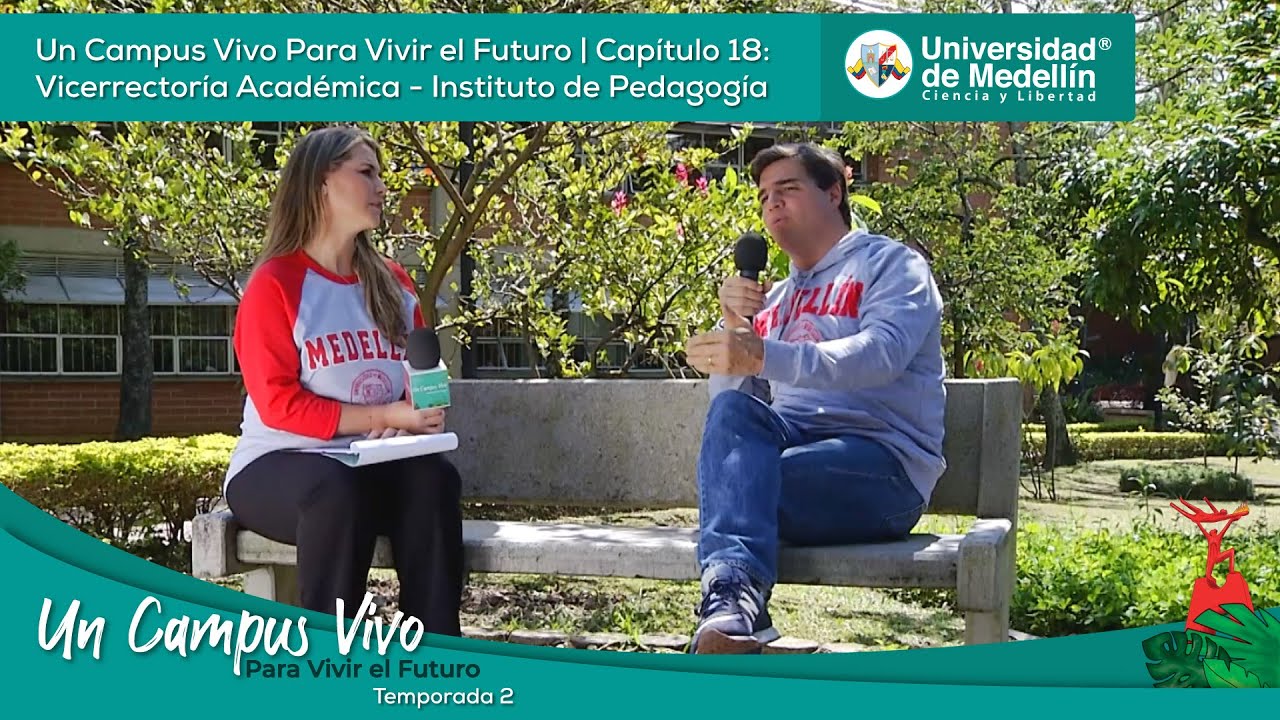 Cap 18 Temp2: Un Campus Vivo Para Vivir el Futuro | Vicerrectoría Académica - Instituto de Pedagogía