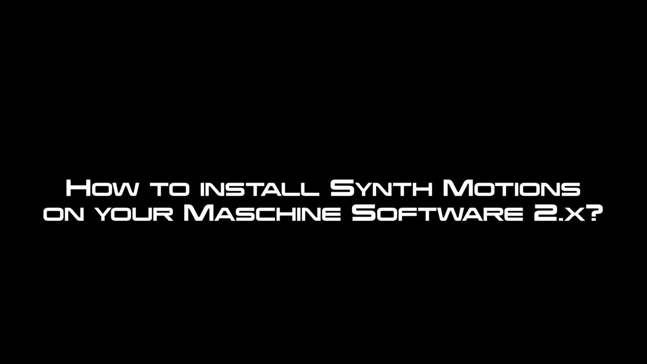 Synth Motions for Maschine (How to install...)