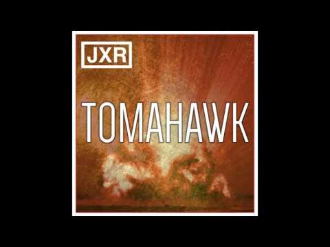 JXR - TOMAHAWK (Original Mix)