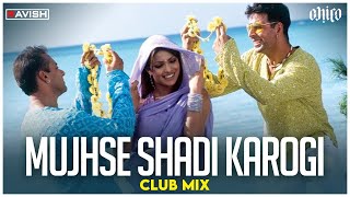 Mujhse Shadi Karogi  Club Mix  Salman Khan Akshay 