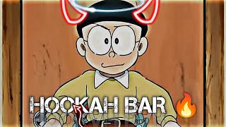 Hookah bar 🍻 X Nobita 🔥   Doraemon whatsApp 