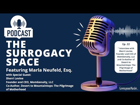 The Surrogacy Space, Ep. 22 – Interview with Sherri Levine, Founder and CEO of MomGenuity, LLC and Co-Author of Desert to Mountaintops: The Pilgrimage of Motherhood”