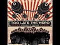 Too Late The Hero - Hold Your Applause (With Lyrics) Too Late The Hero - Hold Your Applause (With Lyrics)