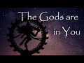 The Gods Are In You