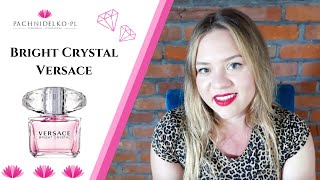 Bright Crystal Versace - recenzja || Pachnidelko.pl