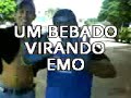 bebado virano emo bebado virano emo
