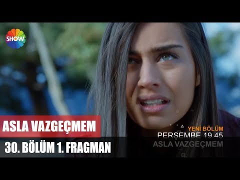 Asla Vazgeçmem 30. bölüm fragmanı                                                                                                                                                                                                                         