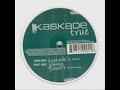 Kaskade - True (Johnny Fiasco\