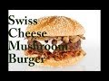 How to Make Swiss Mushroom Burgers How to Make Swiss Mushroom Burgers
