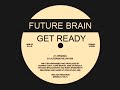 Future Brain - Get Ready (Alternative Mix - DDM Records 1993)