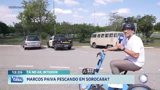 Tá no Ar Interior: Marcos Paiva pescando em Sorocaba?