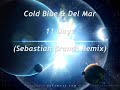 Cold Blue & Del Mar - 11 Days (Sebastian Brandt Remix) Cold Blue & Del Mar - 11 Days (Sebastian Brandt Remix)