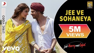 Jee Ve Sohaneya Lyric Video - Jab Harry Met SejalS