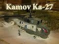 Kamov Ka-27 (cx e-flight) * Kamov Ka-27 (cx e-flight) *