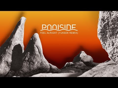 Poolside - Feel Alright (Yuksek Remix)