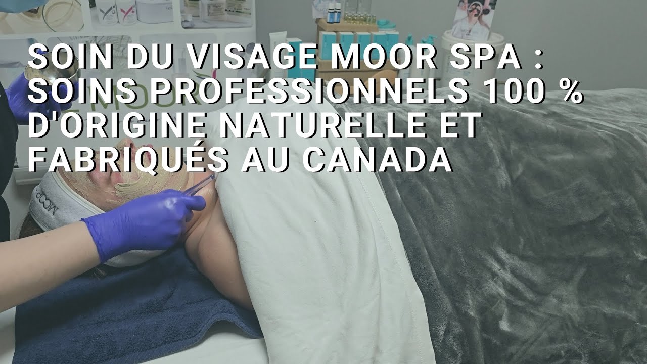 Soin du Visage Moor Spa : Soins Professionnels 100 % d'Origine Naturelle et Fabriqués au Canada