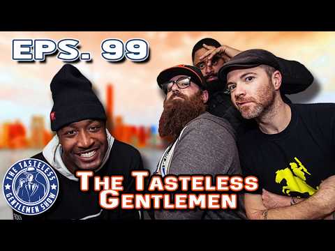 The Tasteless Gentlemen – Episode 99