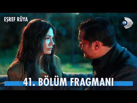 Eşref Rüya 41. Bölüm Fragmanı                                                                                                                                                                                                                             