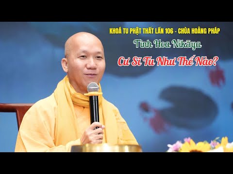 Tinh Hoa NIKAYA - Cư Sĩ Tu Như Thế Nào ?