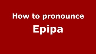 How to pronounce Epipa