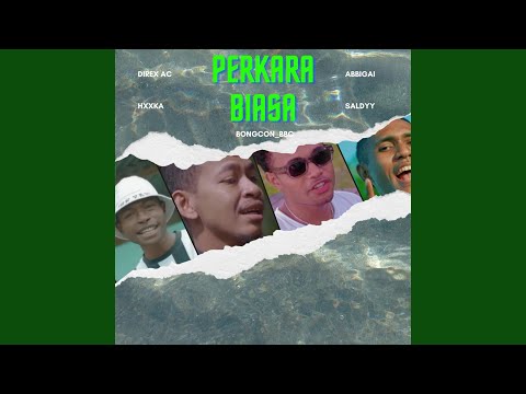 Perkara Biasa (feat. AbbiGai, Saldyy, Hxxka, Bongcon)