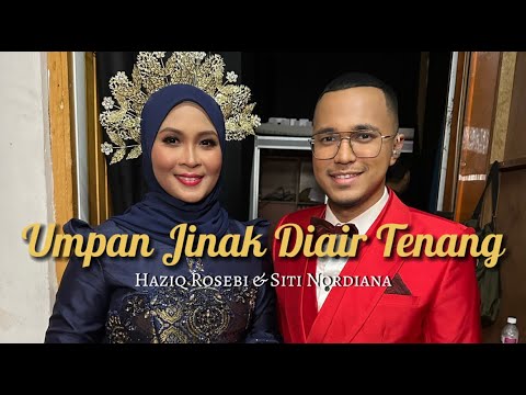 UMPAN JINAK DIAIR TENANG - Haziq Rosebi & Siti Nordiana