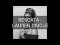 Rescata - Lauren Daigle ( Pista karaoke)
