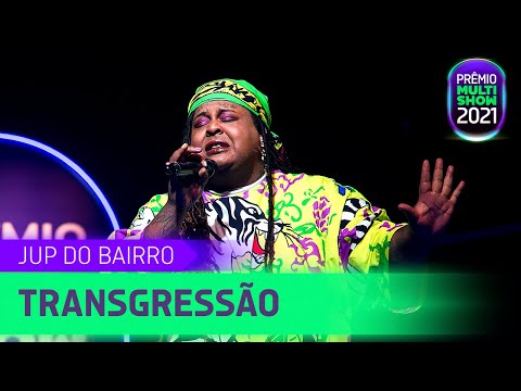 Jup do Bairro - Transgressão | Prêmio Multishow 2021 | Música Multishow
