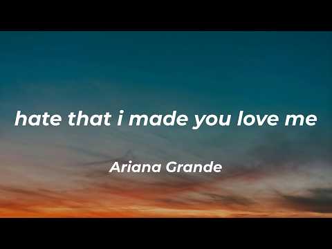 Ariana Grande - hate that i made you love me (Lyrics)
