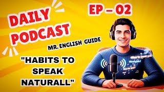 🎧 5 Daily English Habits to Speak Naturally ❤️| Practice English Daily - 02 #mrenglishguide