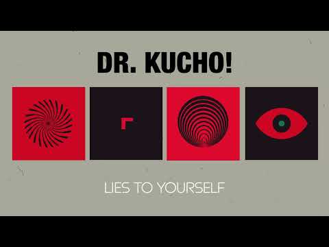 Dr. Kucho! - Lies To Yourself