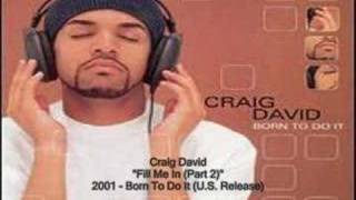 Craig David - Fill Me In (Part 2)