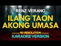 ILANG TAON AKONG UMASA - Renz Verano (KARAOKE Version)