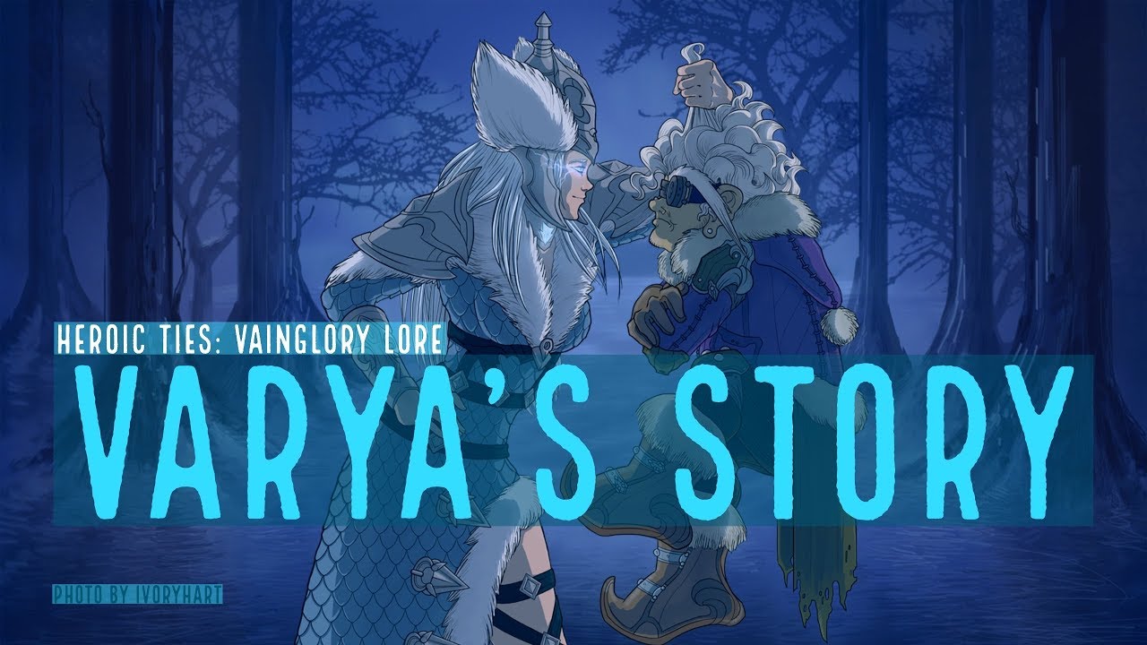 Varya's Story - Heroic Ties: Vainglory Lore