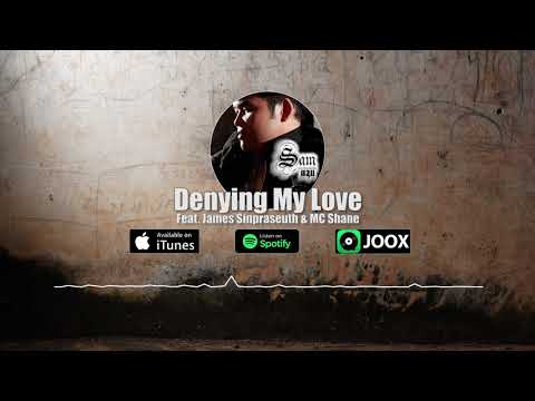 Sam Intharaphithak - Denying My Love ft. James Sinpraseuth & MC Shane